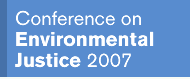 Conference on Environmental Justice 2007